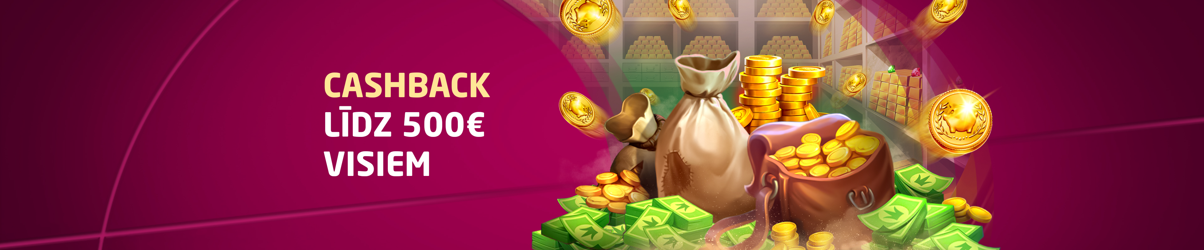 Cashback līdz 500 EUR visiem
